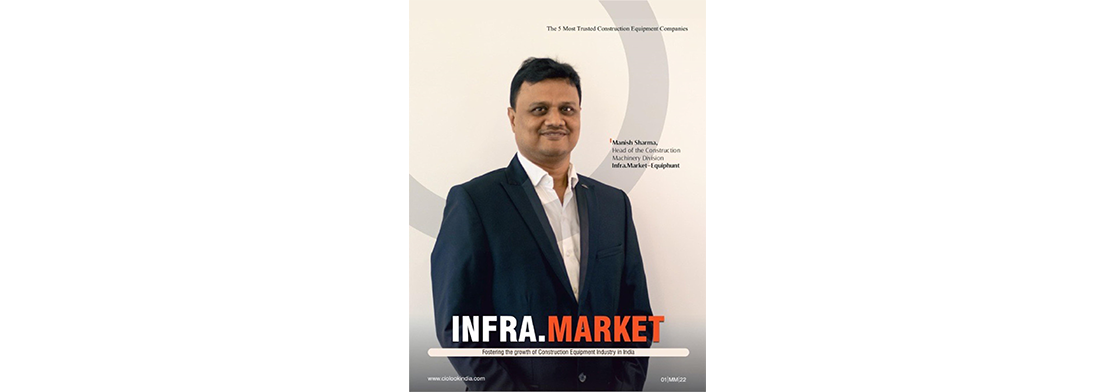 Fostering Growth of Construction Equipment industry in India – Manish Sharma, Head, Equiphunt 