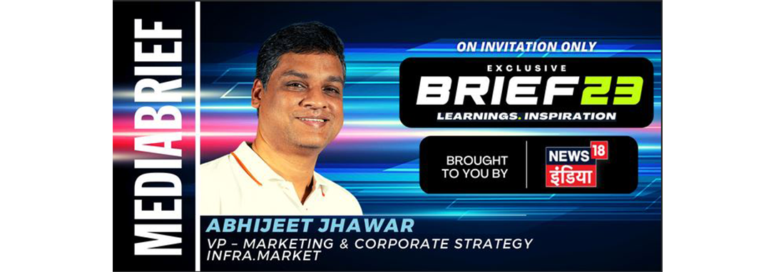 BRIEF23 | Abhijeet Jhawar, Infra.Market: Take risks, consistently innovate, challenge the status quo